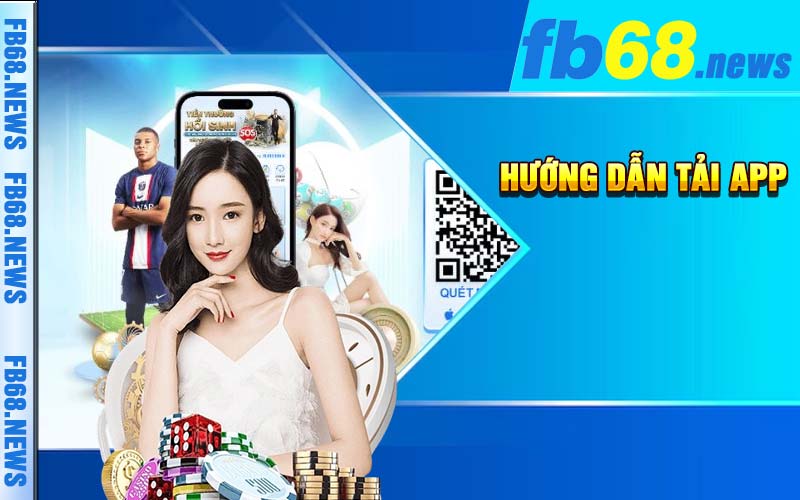 Chia sẻ cách tải app FB68 chỉ trong 1 phút